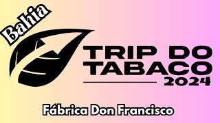 7 Fábrica Don Francisco  Trip do Tabaco 2024  29AGO24 ​⁠canalriffdocharuto [upl. by Herwin793]