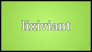 Lixiviant Meaning [upl. by Leiuqese]