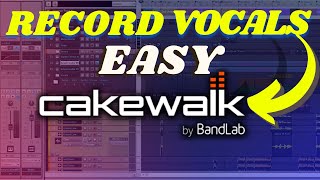 How to Record Vocals on Cakewalk for Beginners [upl. by Greenebaum]