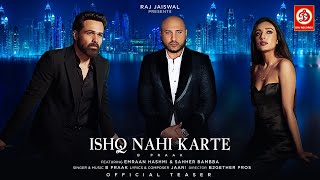 Ishq Nahi Karte Teaser  Emraan Hashmi  Sahher Bambba  BPraak  Jaani  Raj Jaiswal  B2Gether [upl. by Dotti]