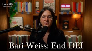 Bari Weiss Why DEI Must End For Good [upl. by Yriek]