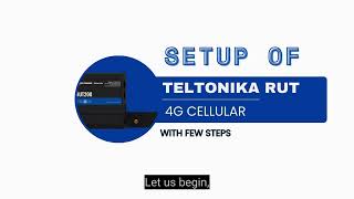 How to Setup Teltonika RUT 4G cellular in easy steps [upl. by Hum]