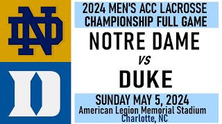 2024 Lacrosse Duke v Notre Dame Full Game 5524 Men’s ACC Lacrosse Championship Game [upl. by Ecinaej]