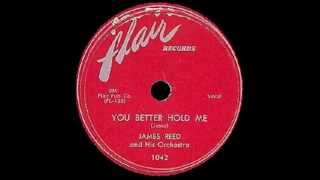 James Reed  You Better Hold Me [upl. by Innavoeg]