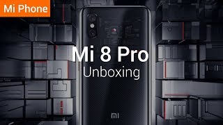 Mi 8 Pro  Unboxing the New Flagship [upl. by Oskar]