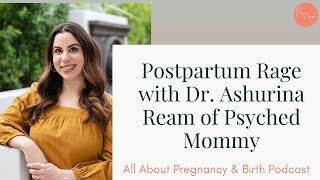 Ep 264 Postpartum Rage with Dr Ashurina Ream of Psyched Mommy [upl. by Rye]