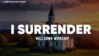 I Surrender  Hillsong Worship Lyrics [upl. by Anwahsiek]