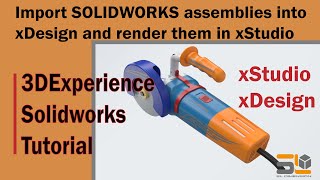 Tutorial On Importing SOLIDWORKS assemblies into xDesign amp Render them in xStudio  SL Dimension [upl. by Selima760]