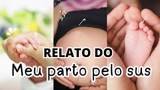 MEU RELATO DE PARTO NORMAL  PELO SUS [upl. by Naitsabas]