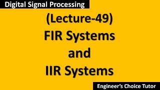 FIR and IIR SystemsDSP Lecture49 [upl. by Inafit]