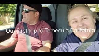 Our First DayTrip to Temecula California where will be moving to soon [upl. by Nairbo]