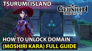 Genshin Impact  How To Unlock Moshiri Kara Domain Tsurumi Island Full Guide [upl. by Claresta]