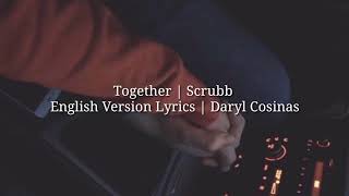 Together  Scrubb  English Version Lyrics  Daryl Cosinas [upl. by Ajram]