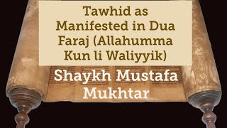 Tawhid as Manifested in Dua Faraj Allahumma Kun li Waliyyik [upl. by Hgielra545]