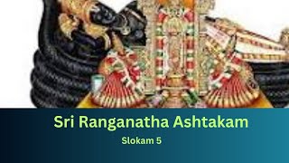 Sri Ranganatha Ashtakam  Sloka amp Explanation 5  Rendered by Smt Janani Girish [upl. by Aanas]