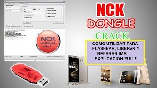 • TUTORIAL nck dongle para Reparar imei Liberar y flashear parte 2 explicacion full COMPLETO [upl. by Niloc]