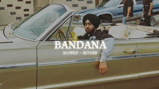 Bandana Slowed  Reverb  Shubh [upl. by Ornas]