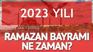 2023 Ramazan Bayramı Ne Zaman Şeker Bayramı [upl. by Wolfgram]