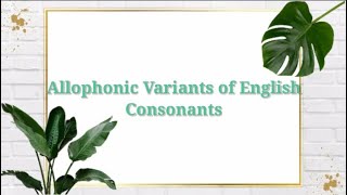 Allophonic Variants of English Consonants [upl. by Bock]