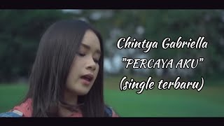 Percaya Aku  Chintya Gabriella Single Terbaru [upl. by Denten332]