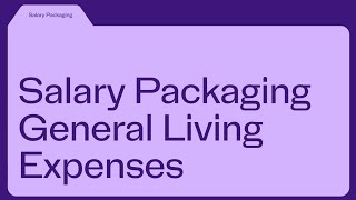 Salary packaging general living expenses PBI 17 [upl. by Yennaiv]