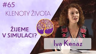 Iva Kenaz Duchovnípůvodní realita  Současný matrix jako kopie  Klenoty života [upl. by Airotna]