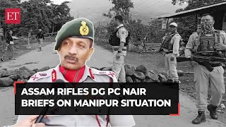 Whatever happens in Manipur doesnt get restricted to Manipur Assam Rifles DG PC Nair [upl. by Ifok]