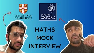 CAMRIDGE VS OXFORD MATHS MOCK INTERVIEW featuring goyaldev09 [upl. by Lemrac]