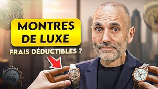 Les montres de luxe en FRAIS DEDUCTIBLES  On texplique tout [upl. by Oiramat]