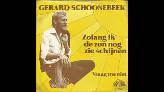 Gerard Schoonebeek  Vraag Me Niet [upl. by Cacka337]