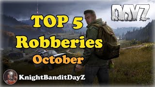 Top 5 October  DayZ Robberies [upl. by Dyana]