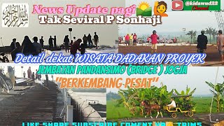 Update pagi🌄 DETAIL DEKATI PERKEMBANGAN PESAT DI PROYEK JEMBATAN PANDANSIMO HIBURAN WISATAWAN [upl. by Nomzaj]