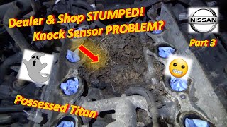 Pt 3 Nissan Dealer amp Shop STUMPED for 6 MONTHS Titan Knock Sensor P0328 [upl. by Parsons]