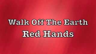 Walk Off The Earth  Red Hands Lyrics [upl. by Notsirhc]