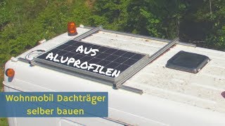 Wohnmobil Dachträger aus Aluprofilen selber bauen [upl. by Korwin493]