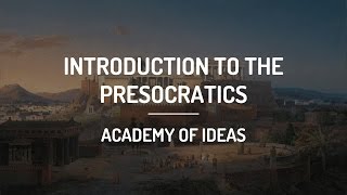 Introduction to the Presocratics [upl. by Armstrong]