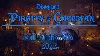 Pirates of the Caribbean  Full Audio Mix Disneyland 2022 [upl. by Proudfoot]