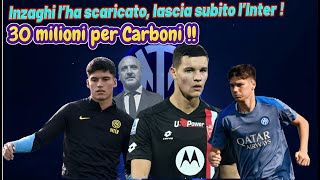 CALCIOMERCATO INTER Inzaghi l’ha scaricato lascia subito l’Inter  30 milioni per Carboni [upl. by Cony]