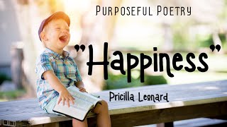 Happiness by Pricilla Leonard  Poetry Reading [upl. by Diane-Marie]