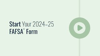 Start Your 2024–25 FAFSA® Form [upl. by Marko614]