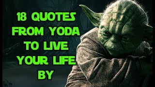 18 Quotes From Yoda To Live Your Life By [upl. by Nytsirhc]