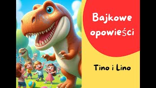 Tino i Lino  Bajka dla dzieci  Bajkowe Opowieści Bajka o dinozaurach bajkidladzieci [upl. by Ytima]