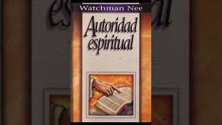 07 Autoridad Espiritual por Watchman Nee [upl. by Nathanael751]