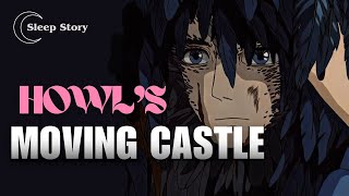 Fall Asleep Listening to Howl’s Moving Castle  A Bedtime Story for Grown Ups [upl. by Leandra]