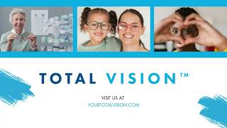 Total Vision Your Trusted Neighborhood Eye Care Provider  Exceptional Vision Care [upl. by Elwaine]