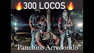 Panchito Arredondo  “300 LOCOS”🔥 Corridos 2021 🔥 [upl. by Winna505]