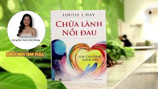 Sách nói 9 Full CHỮA LÀNH NỖI ĐAU  Louise L Hay Phần 416 Helen Cẩm Nhung đọc [upl. by Crispin84]