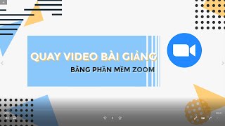 Quay video bài giảng bằng phần mềm Zoom [upl. by Aronow]