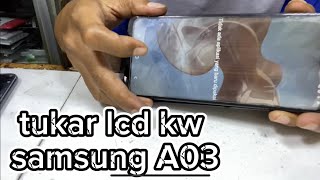 22 Juli 2024 tukar lcd kw samsung A03 [upl. by Aenal]