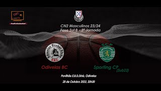 CN 2 Masc 2324  Fase Sul B  3ª Jornada  Odivelas BC x Sporting CP Sub23  28102023 [upl. by Mirabel797]